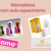 Mamadeiras com sistema de aquecimento!