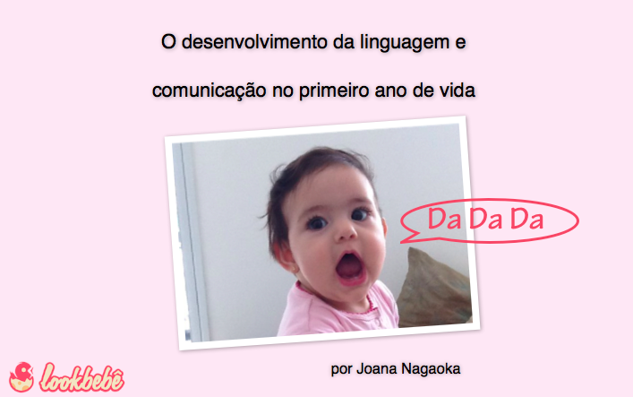 O desenvolvimento da linguagem e comunicação no primeiro ano de vida, por Joana Nagaoka