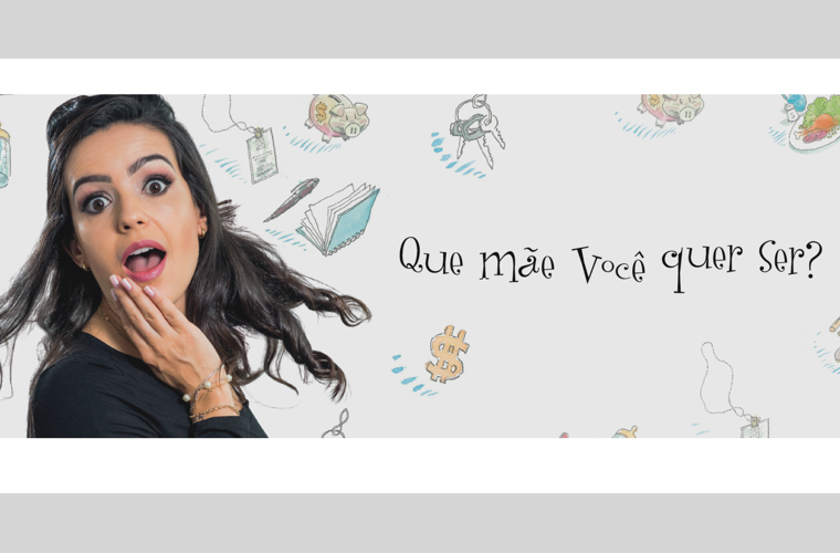 Que mãe você quer ser? Vem pro Seminário Internacional de Mães!